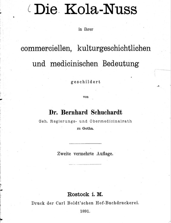 Cover Page: The Kola Nut: Its Commercial, Cultural-Historical, and Medicinal Significance Volume 1 Bernhard Schuchardt